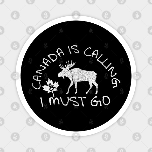 canada is calling and i must go canada day vintage Magnet by tee4ever